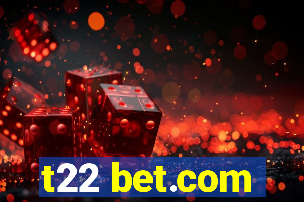 t22 bet.com